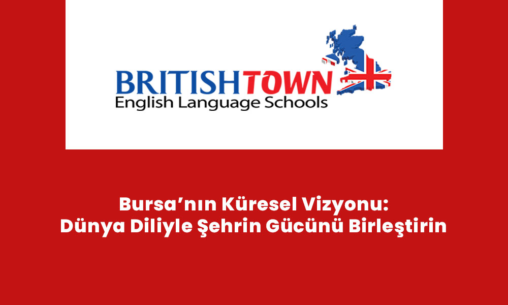 Bursa’nın Küresel Vizyonu: Dünya Diliyle Şehrin Gücünü Birleştirin